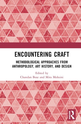 Encountering Craft: Methodological Approaches from Anthropology, Art History, and Design by Bose, Chandan