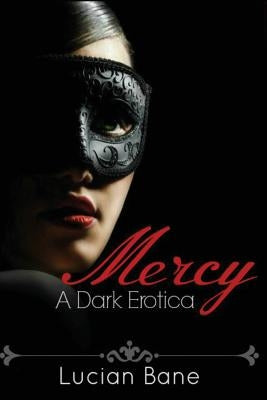 Mercy: A Dark Erotica by Bane, Lucian