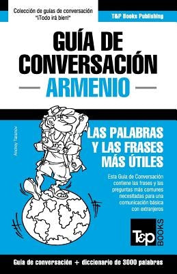 Guía de Conversación Español-Armenio y vocabulario temático de 3000 palabras by Taranov, Andrey