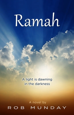 Ramah: A Light Is Dawning in the Darkness Paperback Malcolm Down Publishing