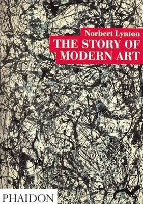 The Story of Modern Art by Lynton, Norbert