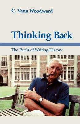 Thinking Back: The Perils of Writing History Paperback LSU Press