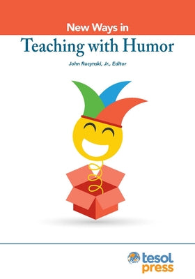 New Ways in Teaching with Humor by Rucynski, John