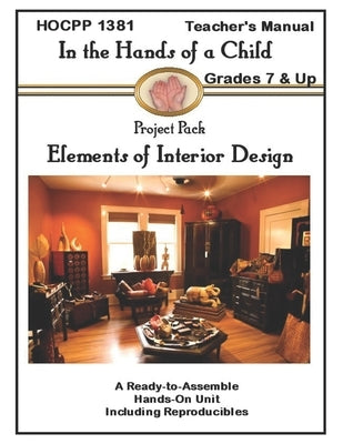 Elements of Interior Design: A Hands-On Ready to Assemble Lapbook Unit Study Paperback In the Hands of a Child