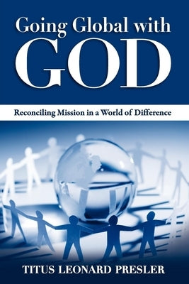 Going Global with God: Reconciling Mission in a World of Difference Paperback Morehouse Publishing