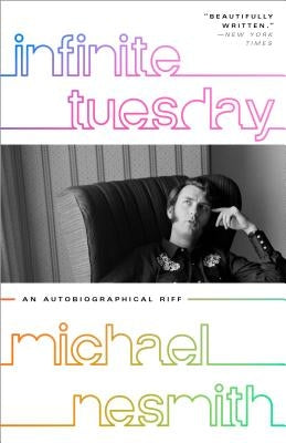 Infinite Tuesday: An Autobiographical Riff by Nesmith, Michael