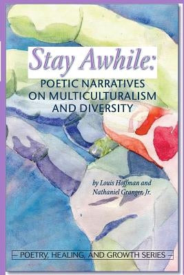 Stay Awhile: Poetic Narratives about Multiculturalism and Diversity Paperback University Professors Press