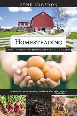 Homesteading: How to Find New Independence on the Land Paperback Echo Point Books & Media