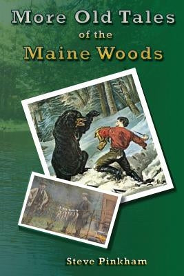 More Old Tales of the Maine Woods Paperback Oldtalesofthemainewoods.com