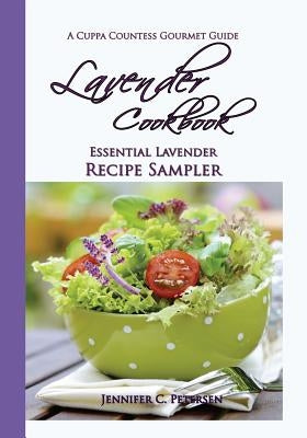 Lavender Cookbook: Essential Lavender Recipe Sampler: A Cuppa Countess Gourmet Guide Paperback Tea Trade Mart