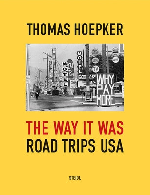 Thomas Hoepker: The Way It Was: Road Trips USA by Hoepker, Thomas