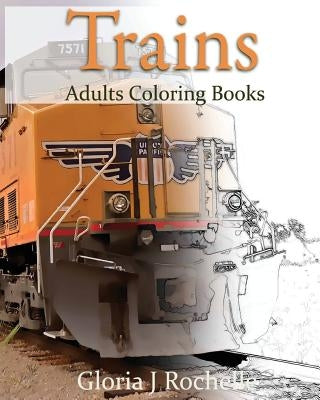 Trains Adults Coloring Book: Transportation Coloring Book by Carswell, Robbie