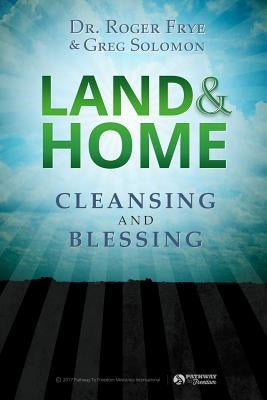 Land & Home Blessing: Cleansing and Blessing by Frye, Roger