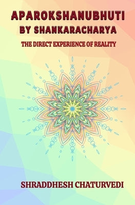 Aparokshanubhuti By Shankaracharya: The Direct Experience of Reality Paperback Independently Published