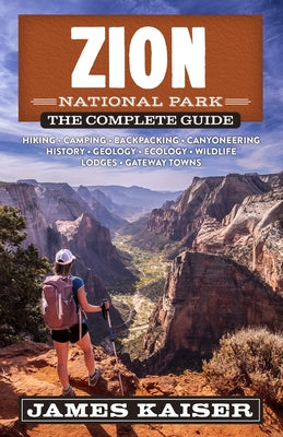 Zion National Park: The Complete Guide Paperback Destination Press