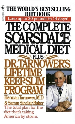 The Complete Scarsdale Medical Diet: Plus Dr. Tarnower's Lifetime Keep-Slim Program by Tarnower, Herman