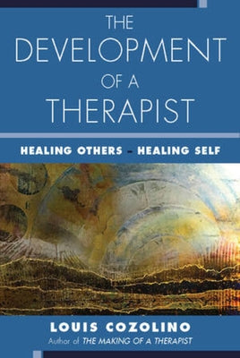 The Development of a Therapist: Healing Others - Healing Self Paperback W. W. Norton & Company