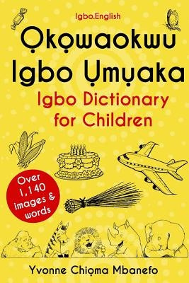 Okowaokwu Igbo Umuaka: Igbo Dictionary for Children by Mbanefo, Yvonne C.