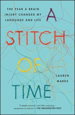 A Stitch of Time: The Year a Brain Injury Changed My Language and Life by Marks, Lauren