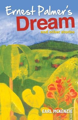 Ernest Palmer's Dream and Other Stories by McKenzie, Earl