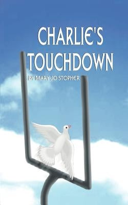 Charlie's Touchdown by Stopher, Mary Jo