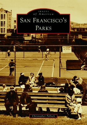 San Francisco's Parks Paperback Arcadia Publishing (SC)
