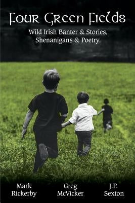 Four Green Fields: Wild Irish Banter & Stories, Shenanigans & Poetry. Paperback Belfast Child Publishing