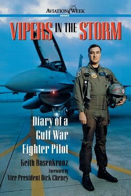 Vipers in the Storm: Diary of a Gulf War Fighter Pilot by Rosenkranz, Keith