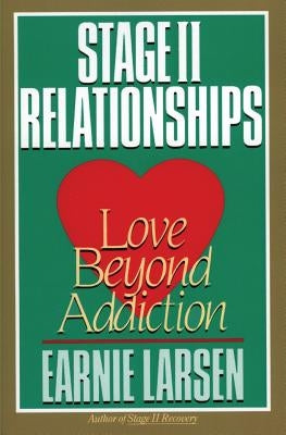 Stage II Relationships: Love Beyond Addiction by Larsen, Earnie