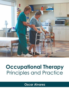 Occupational Therapy: Principles and Practice by Alvarez, Oscar