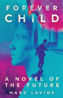 ForeverChild: A Novel of the Future Paperback Mark Lavine