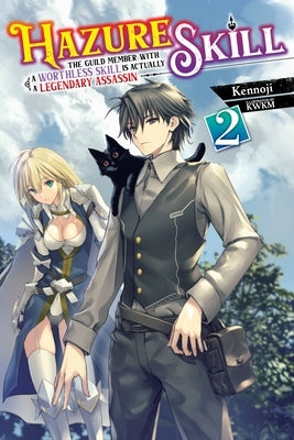 Hazure Skill: The Guild Member with a Worthless Skill Is Actually a Legendary Assassin, Vol. 2 (Light Novel) Yen on