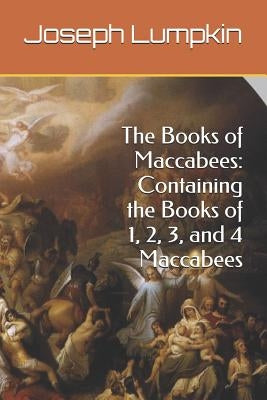 The Books of Maccabees: Containing the Books of 1, 2, 3, and 4 Maccabees Paperback Fifth Estate Publishing