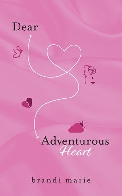 Dear Adventurous Heart by Marie, Brandi