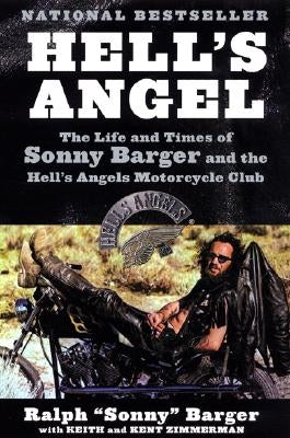 Hell's Angel: The Life and Times of Sonny Barger and the Hell's Angels Motorcycle Club by Barger, Sonny