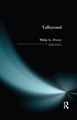 Talleyrand by Dwyer, Philip G.