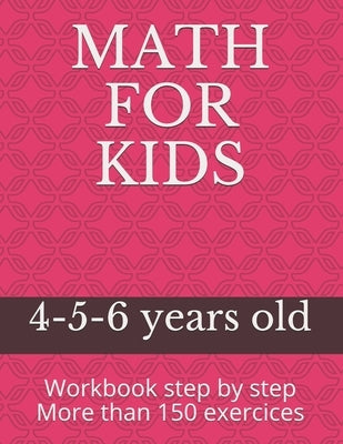 Math for Kids: 4-5-6 years old Paperback Independently Published