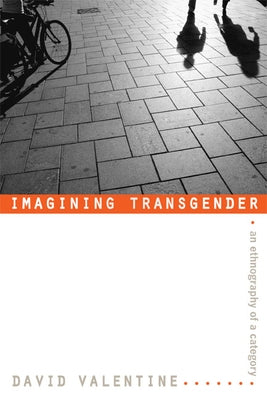 Imagining Transgender: An Ethnography of a Category Paperback Duke University Press
