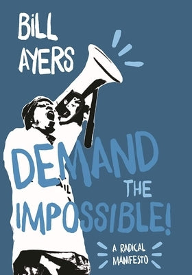 Demand the Impossible!: A Radical Manifesto Paperback Haymarket Books