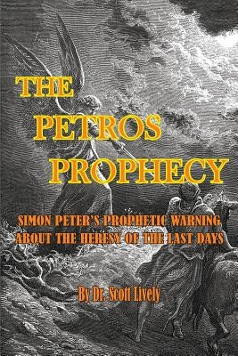 The Petros Prophecy: Simon Peter's Prophetic Warning About the Heresy of the Last Days Paperback Old Paths Publications, Inc