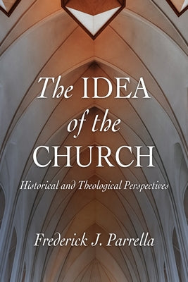 The Idea of the Church: Historical and Theological Perspectives Paperback Mercer University Press