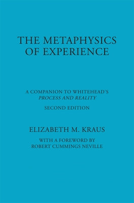 Metaphysics of Experience: A Companion to Whitehead's Process and Reality (REV) Paperback Fordham University Press