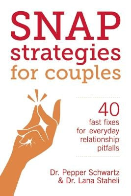 Snap Strategies for Couples: 40 Fast Fixes for Everyday Relationship Pitfalls by Staheli, Lana