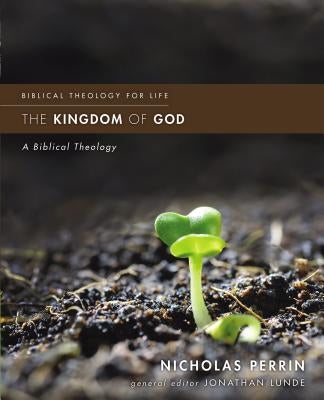 The Kingdom of God: A Biblical Theology Paperback Zondervan Academic