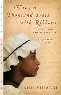 Hang a Thousand Trees with Ribbons: The Story of Phillis Wheatley Clarion Books