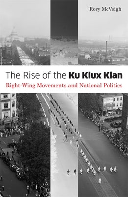 The Rise of the Ku Klux Klan: Right-Wing Movements and National Politics Volume 32 Paperback University of Minnesota Press