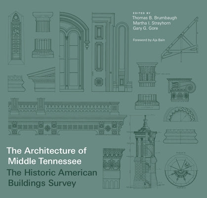 Architecture of Middle Tennessee: The Historic American Buildings Survey by Brumbaugh, Thomas B.