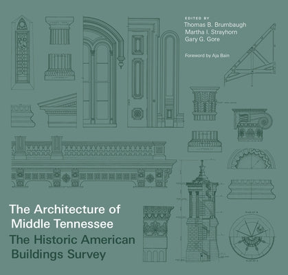 Architecture of Middle Tennessee: The Historic American Buildings Survey Paperback Vanderbilt University Press