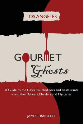 Gourmet Ghosts: Los Angeles Paperback City Ghost Guides