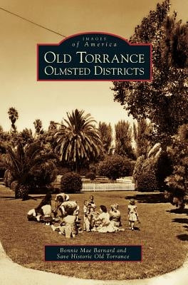 Old Torrance Olmsted Districts by Barnard, Bonnie Mae